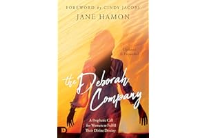 The Deborah Company (Updated and Expanded): A Prophetic Call for Women to Fulfill Their Divine Destiny