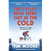 The Cyclist Who Went Out in the Cold: Adventures Along the Iron Curtain Trail
