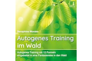 Autogenes Training im Wald {Autogenes Training mit 12 Formeln, eingebettet in eine Fantasiereise} Autogenes Training CD: CD Standard Audio Format