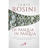 Di Pasqua in Pasqua. Commenti al Vangelo domenicale dell'anno liturgico A