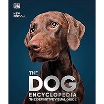 The Dog Encyclopedia: The Definitive Visual Guide (DK Pet
