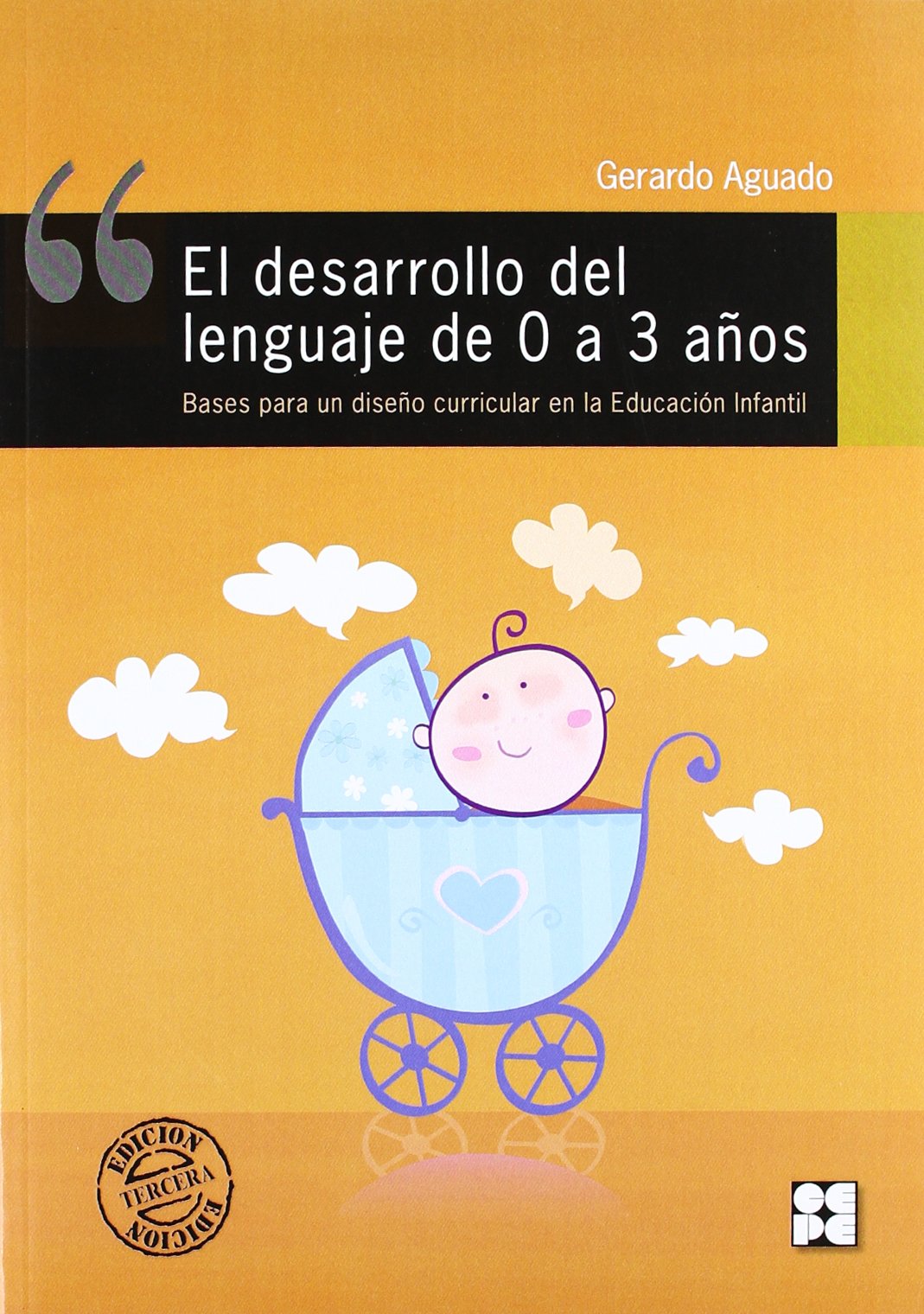 El Desarrollo del Lenguaje de 0 a 3 Años. Bases para un diseño curricular en la Educación Infantil: Bases para un diseÃ±o curricular en la EducaciÃ³n Infantil: 7