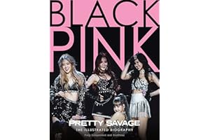 Blackpink - Pretty Savage - The Illustrated Biography