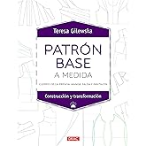 Patr&oacute;n Base A Medida: Cuerpo de la prenda, manga, falda y pantal&oacute;n: 7 (Dise&ntilde;o de moda)