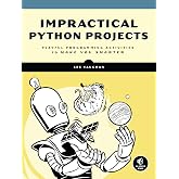 Impractical Python Projects: Playful Programming Activities to Make You Smarter