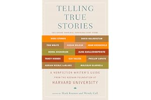 Telling True Stories: A Nonfiction Writers' Guide from the Nieman Foundation at Harvard University