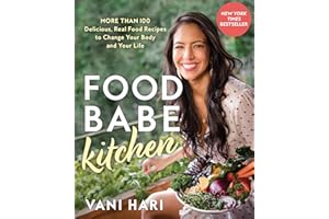 Food Babe Kitchen: More than 100 Delicious, Real Food Recipes to Change Your Body and Your Life