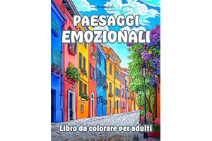 Paesaggi Emozionali - Libro da Colorare per Adulti: Meravigliosi Paesaggi Disegnati a Mano in Vari Stili per Alleviare Ansia e Stress!