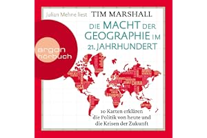 Die Macht der Geographie im 21. Jahrhundert: 10 Karten erklären die Politik von heute und die Krisen der Zukunft