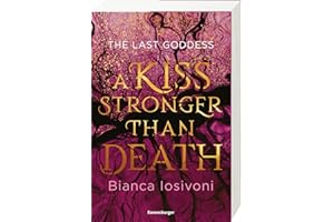 The Last Goddess, Band 2: A Kiss Stronger Than Death (Nordische-Mythologie-Romantasy von SPIEGEL-Bestsellerautorin Bianca Iosivoni) (The Last Goddess, 2)