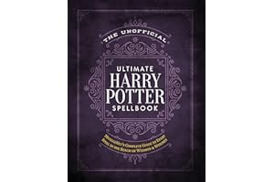 The Unofficial Ultimate Harry Potter Spellbook: A Complete Reference Guide to Every Spell in the Wizarding World
