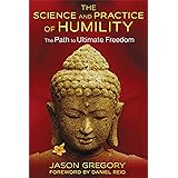 The Science and Practice of Humility: The Path to Ultimate Freedom