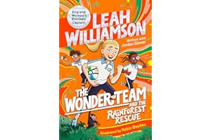 The Wonder Team and the Rainforest Rescue: A Time-Twisting Adventure from the Captain of the Euro-winning Lionesses!