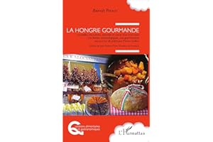 La Hongrie gourmande: Suivie d'un bref essai Les festins musicologiques, une gastronomie aux portes du palais par Pierre Guillot