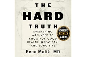 The Hard Truth: Everything Men Need to Know for Good Health, Great Sex, and Long Life