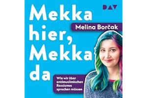 Mekka hier, Mekka da: Wie wir über antimuslimischen Rassismus sprechen müssen
