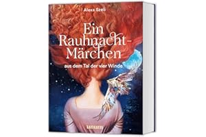 Ein Rauhnacht-Märchen: aus dem Tal der vier Winde (unum | Spiritualität)
