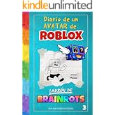 Diario de un Avatar de ROBLOX &ndash; Ladr&oacute;n de BRAINROTS: Libro de Aventuras para ni&ntilde;os y ni&ntilde;as de 8&ndash;12 a&ntilde;os | &iexcl;Convierte tiempo d