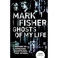 Ghosts Of My Life: Writings on Depression, Hauntology and Lost Futures