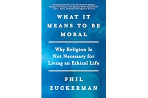 What It Means to Be Moral: Why Religion Is Not Necessary for Living an Ethical Life