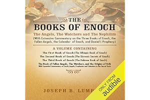The Books of Enoch: The Angels, The Watchers and The Nephilim: With Extensive Commentary