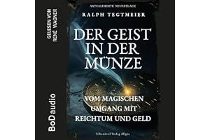Der Geist in der Münze - Vom magischen Umgang mit Reichtum und Geld