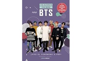 BTS. THE ULTIMATE FAN BOOK: ¡Vive el fenómeno k-pop! Independiente y no oficial (Música)