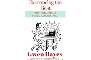 Romancing the Beat: Story Structure for Romance Novels: How to Write Kissing Books, Book 1