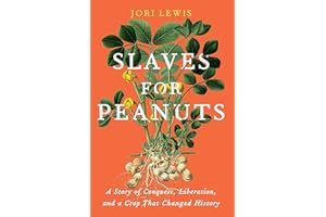 Slaves for Peanuts: A Story of Conquest, Liberation, and a Crop That Changed History