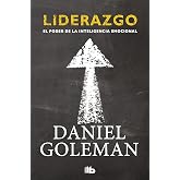 Liderazgo. El poder de la inteligencia emocional (No ficci&oacute;n)