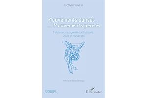 Mouvements dansés. Mouvements pensés: Médiations corporelles artistiques, santé et handicaps