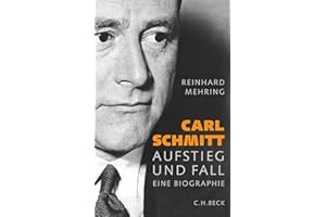 Carl Schmitt: Aufstieg und Fall