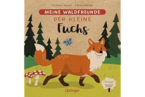 Meine Waldfreunde. Der kleine Fuchs: Pappbilderbuch über heimische Tiere für die Kleinsten (Oetinger natur)