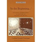 In the Beginning...: A Catholic Understanding of the Story of Creation and the Fall