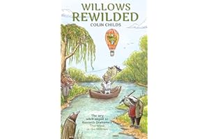 Willows Rewilded: the wry adult sequel to Kenneth Grahame's 'The Wind in the Willows'