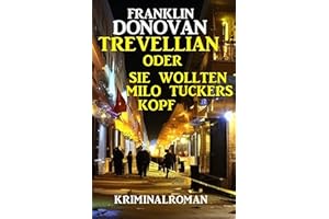 Trevellian oder Sie wollten Milo Tuckers Kopf: Kriminalroman