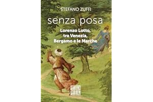 Senza posa. Lorenzo Lotto tra Venezia, Bergamo e le Marche