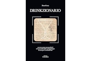 Drinkzionario. Ovvero come non perdersi nei meandri della terminologia in uso per i cocktail bar