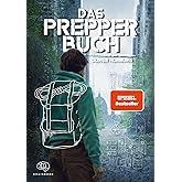 Das Prepper Buch für die perfekte Krisenvorsorge: Mehr als nur ein Survival Buch. Sei für den Ernstfall vorbereitet. Das Hand
