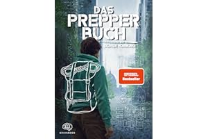 Das Prepper Buch für die perfekte Krisenvorsorge: Mehr als nur ein Survival Buch. Sei für den Ernstfall vorbereitet. Das Handbuch, das du zum Überleben benötigst. Bushcraft, Survival und mehr