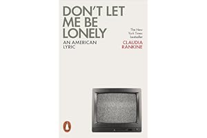Don't Let Me Be Lonely: An American Lyric