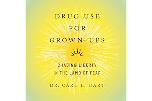 Drug Use for Grown-Ups: Chasing Liberty in the Land of Fear