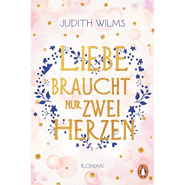 Liebe Braucht Nur Zwei Herzen Roman Ebook Wilms Judith Amazon De Kindle Shop