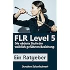 FLR Level 5: Die nächste Stufe der weiblich geführten Beziehung