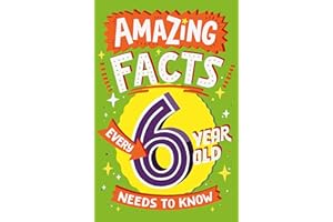 Amazing Facts Every Kid Needs to Know — AMAZING FACTS EVERY 6 YEAR OLD NEEDS TO KNOW: A hilarious illustrated book of bitesize trivia – the perfect boredom busting alternative to screen time for kids!