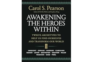 Awakening the Heroes Within: Twelve Archetypes to Help Us Find Ourselves and Transform Our World