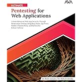 Ultimate Pentesting for Web Applications: Unlock Advanced Web App Security Through Penetration Testing Using Burp Suite, Zap