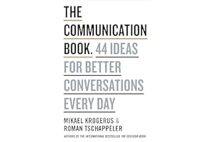 The Communication Book: 44 Ideas for Better Conversations Every Day