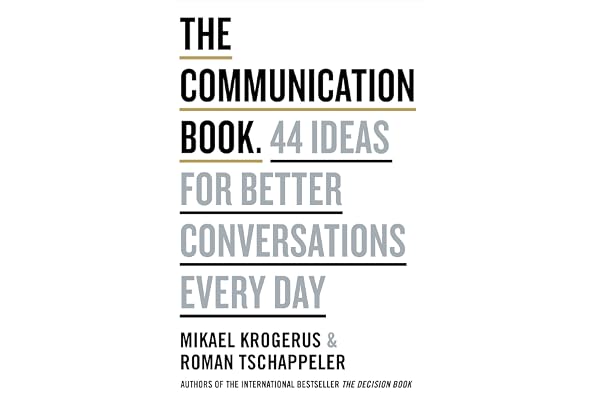 The Communication Book: 44 Ideas for Better Conversations Every Day