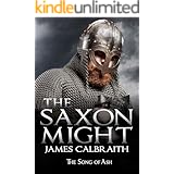 The Saxon Might: The Song of Ash Book 3 (The Song of Britain)